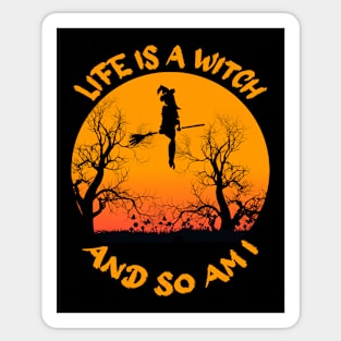 funny halloween - life is a witch and so am i - yellow design 4 Sticker